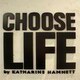 CHOOSE LIFE by KATHARINE HAMNETT 渋谷パルコ