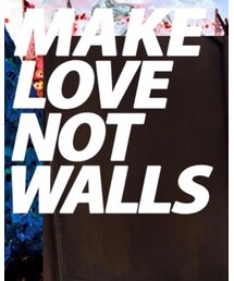 MAKE LOVE NOT WALLS | その他