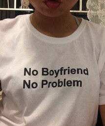 no boyfriend no problem | Tシャツ/カットソー
